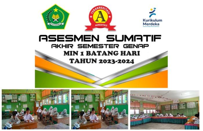 PELAKSANAAN ASESMEN SUMATIF AKHIR SEMESTER GENAP TAHUN 2023/2024 MIN 1 BATANG HARI PELAKSANAAN ASESMEN SUMATIF AKHIR SEMESTER GENAP TAHUN 2023/2024 MIN 1 BATANG HARI